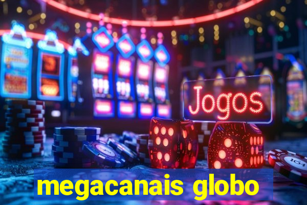 megacanais globo